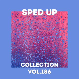 Sped Up Collection Vol.186 (Sped Up)