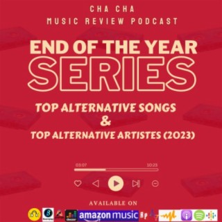 Cha Cha End of the Year Series- Top Alternative Songs and Artistes