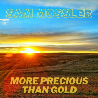 Sam Mossler sings More Precious Than Gold