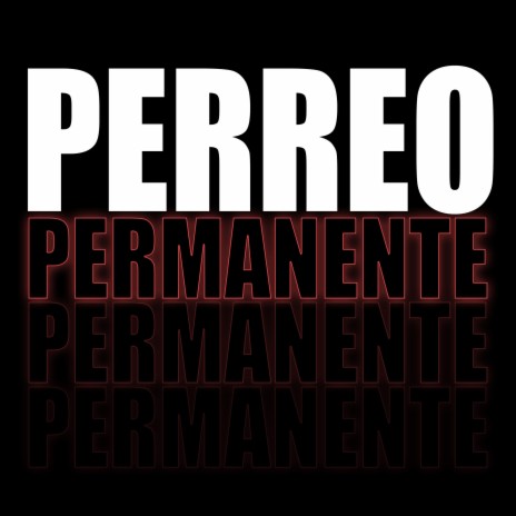 Perreo Permanente (feat. Bruno Cabrera Dj)