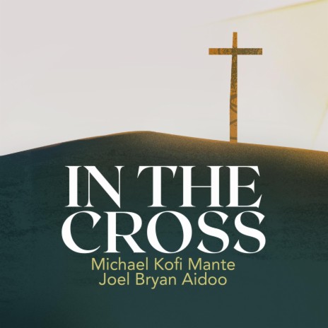 In the Cross ft. Joel Bryan Aidoo | Boomplay Music