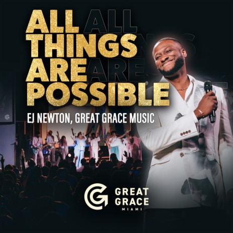 EJ Newton All Things Are Possible (Live) ft. GREAT GRACE MUSIC Lyrics ...