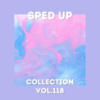 Sped Up Collection Vol.118 (Sped Up)