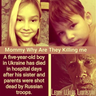 Mommy Why Are They Killing Me (Ukraine children killed by Russians)