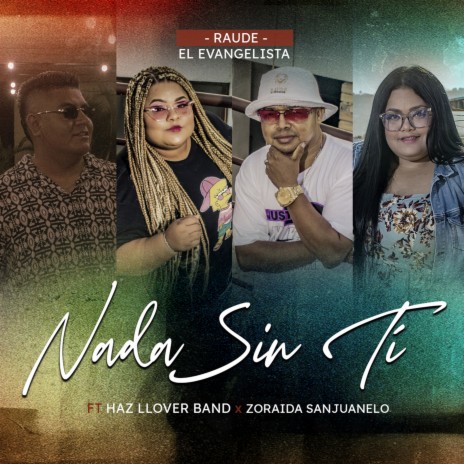 Nada Sin Ti ft. Haz Llover Band & Zoraida Sanjuanelo | Boomplay Music