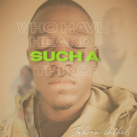 Who Have Heard Such a Thing | Boomplay Music
