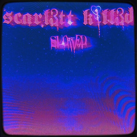 scarl3tt k1ll3d | Boomplay Music