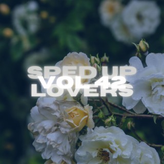 Sped Up Lovers Vol 42