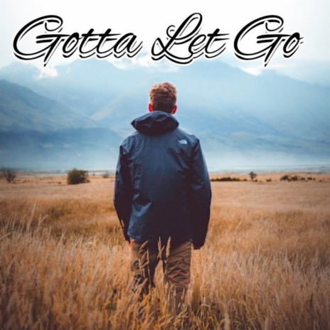 Gotta let go | Boomplay Music