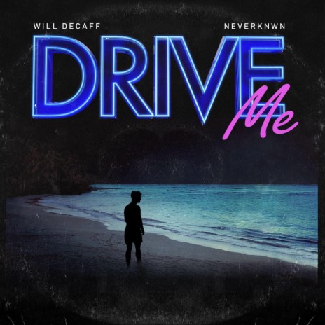 Drive Me ft. Neverknwn | Boomplay Music