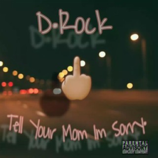 Tell Your Mom Im Sorry