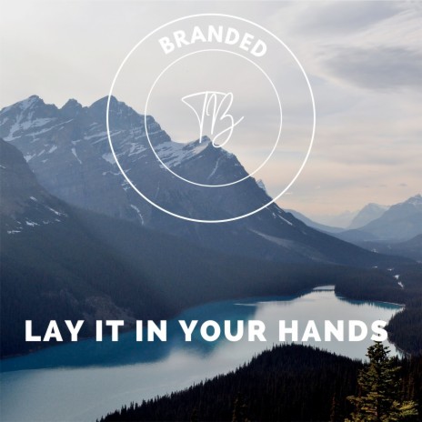 Lay It In Your Hands | Boomplay Music