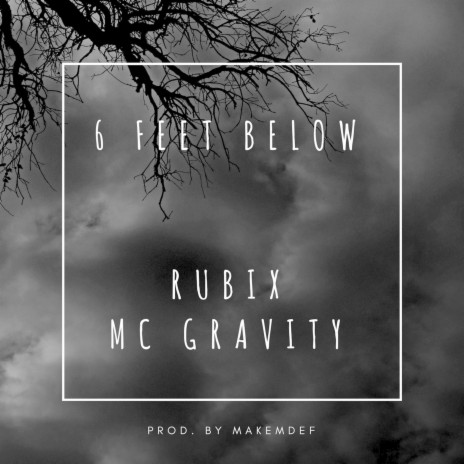 6 Feet Below ft. MC Gravity