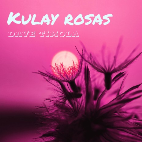 Kulay Rosas | Boomplay Music