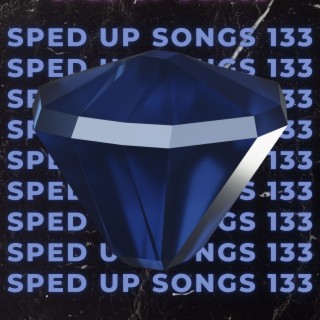 Sped Up Songs 133