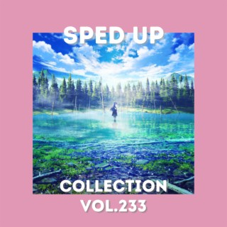 Sped Up Collection Vol.233 (Sped Up)