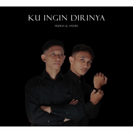 Ku Ingin Dirinya ft. Hizkia | Boomplay Music