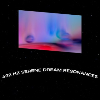 432 Hz Serene Dream Resonances