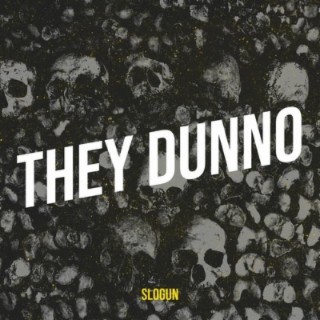 They dunno lyrics | Boomplay Music