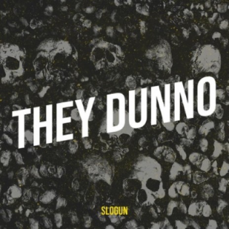 They dunno | Boomplay Music