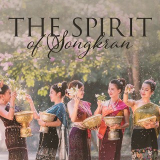 The Best Music To Enjoy The Spirit of Songkran 2023 ~ Happy New Year!