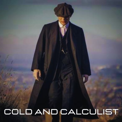 Cold And Calculist | Boomplay Music