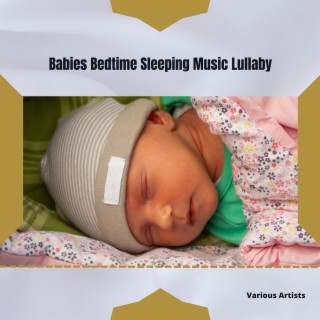 Babies Bedtime Sleeping Music Lullaby