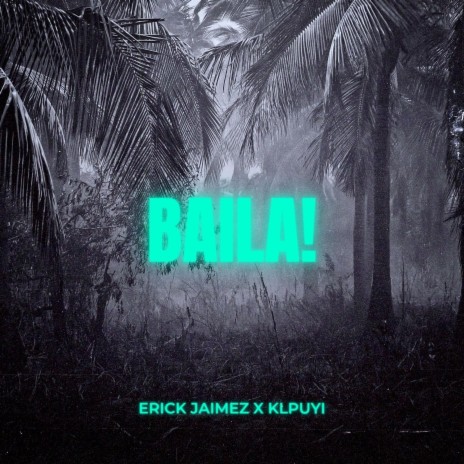 Baila! ft. KLPUYI | Boomplay Music