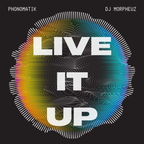 Live It Up ft. DJ MorpheuZ | Boomplay Music