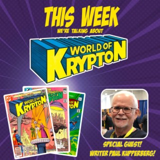 Issue 56: World of Krypton (w/Paul Kupperberg!)