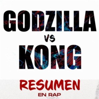 Godzilla vs Kong. Resumen en Rap