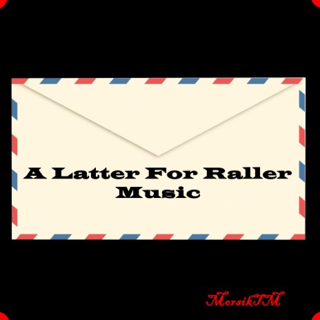 A Latter for Raller Music