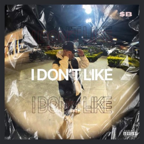 I DON'T LIKE | Boomplay Music