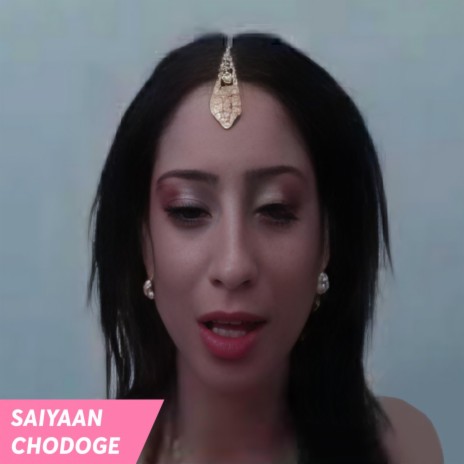 Saiyaan Chodoge | Boomplay Music
