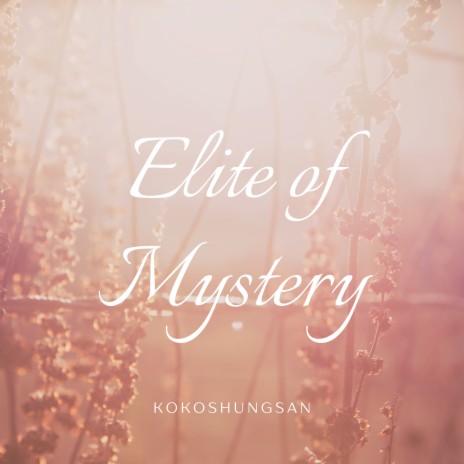 Elite of Mystery | Boomplay Music