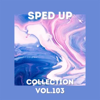 Sped Up Collection Vol.103 (Sped Up)