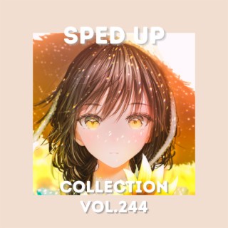 Sped Up Collection Vol.244 (Sped Up)