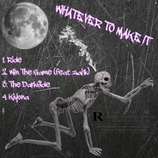 Whatever To Make It