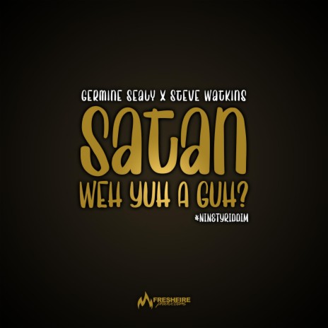 Satan Weh Yuh A Guh (feat. Steve Watkins)