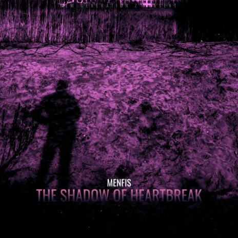 The Shadow of Heartbreak