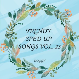 Trending Sped Up Songs Vol. 23 (sped up)