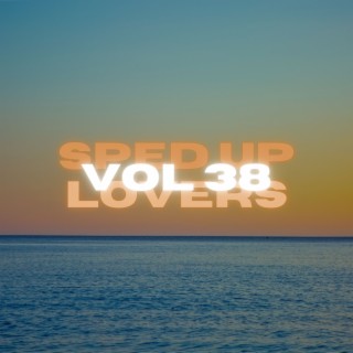 Sped Up Lovers Vol 38