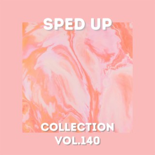 Sped Up Collection Vol.140 (Sped Up)