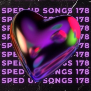 Sped Up Songs 178