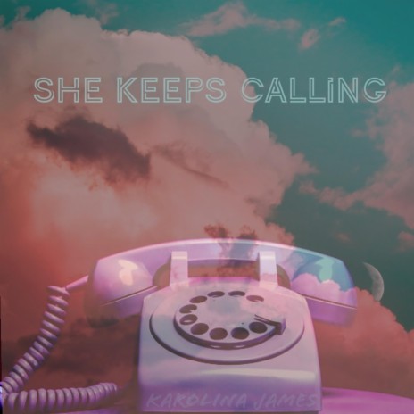 She Keeps Calling | Boomplay Music