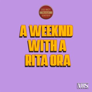 A Weeknd With a Rita Ora