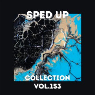 Sped Up Collection Vol.153 (Sped Up)