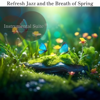 Refresh Jazz and the Breath of Spring