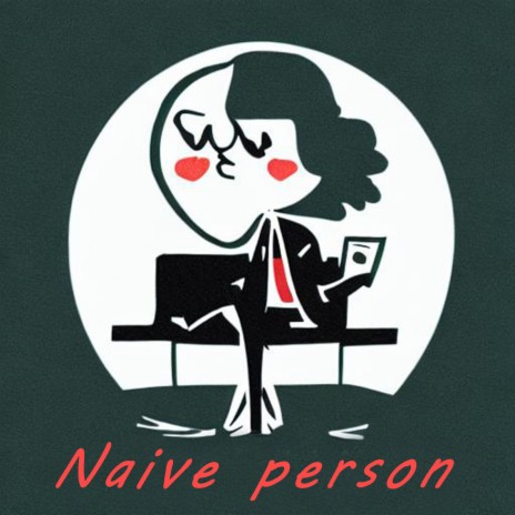 Naive Person | Boomplay Music