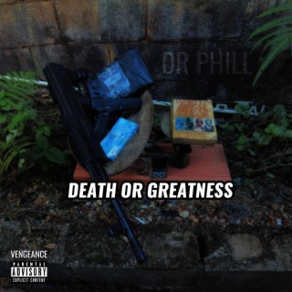 Death or Greatness